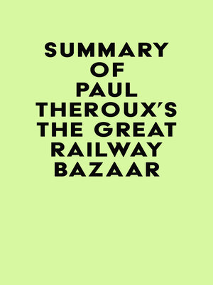 cover image of Summary of Paul Theroux's the Great Railway Bazaar